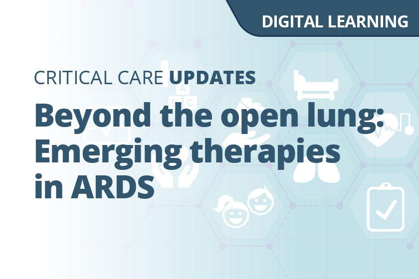 A graphic displaying the words Beyond the open lung: Emerging therapies in ARDS