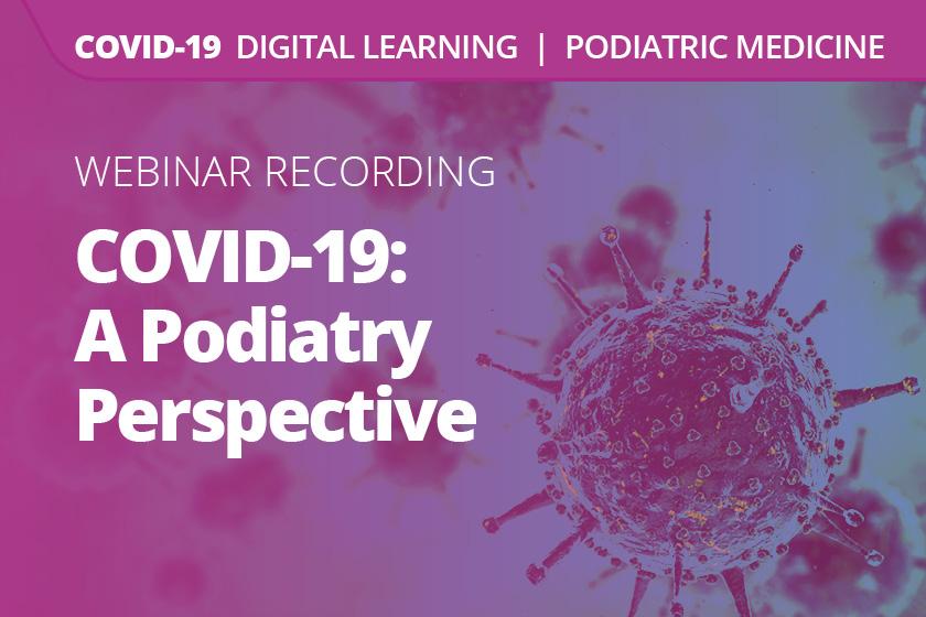 A graphic displaying the words COVID-19: A Podiatry Perspective