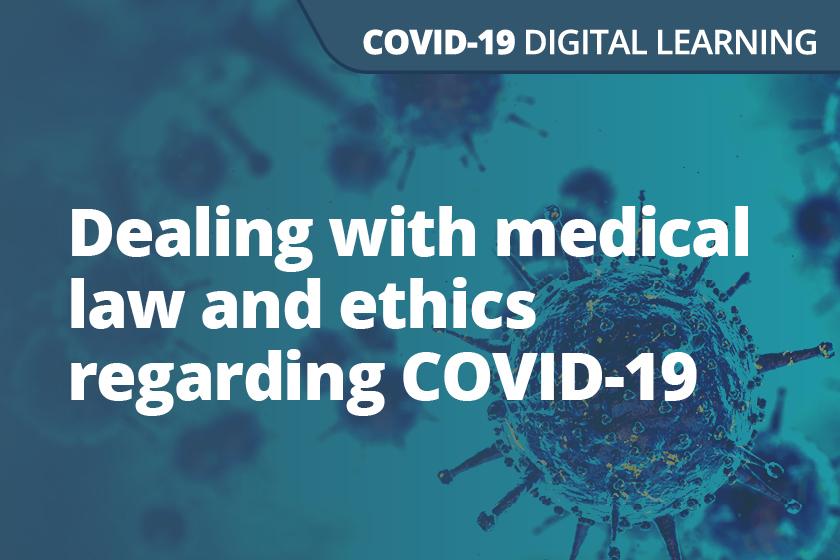 A graphic displaying the words Dealing with medical law and ethics regarding COVID-19