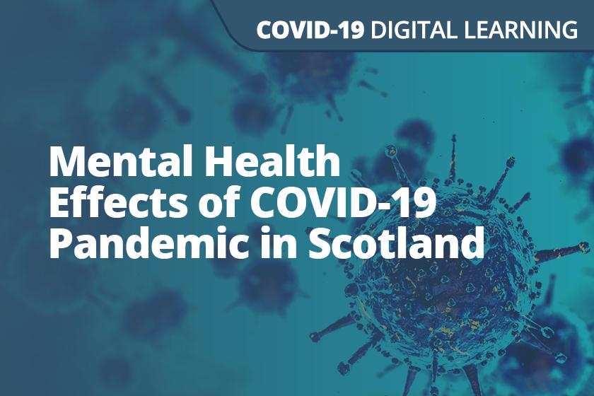 A graphic displaying the words Mental Health Effects of COVID-19 Pandemic in Scotland