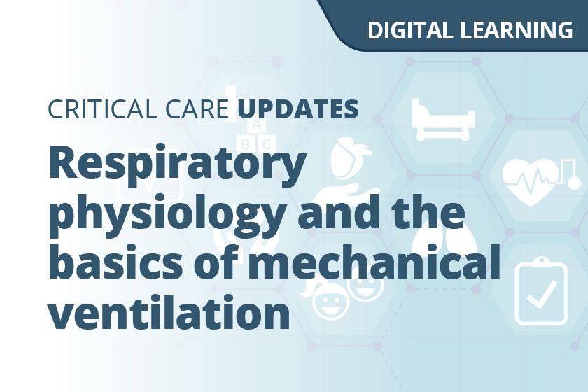 A graphic displaying the words Respiratory physiology and the basics of mechanical ventilation