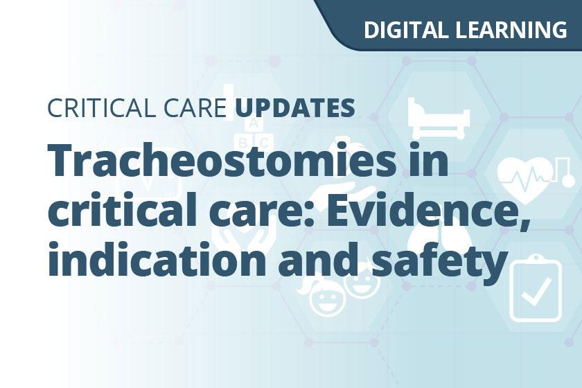 A graphic displaying the words Tracheostomies in critical care: Evidence, indication and safety